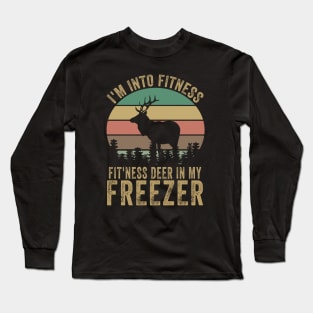 Im into fitness deer in my freezer Long Sleeve T-Shirt